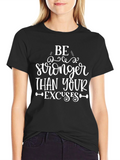 Be Stronger Than Your Excuses T-Shirt