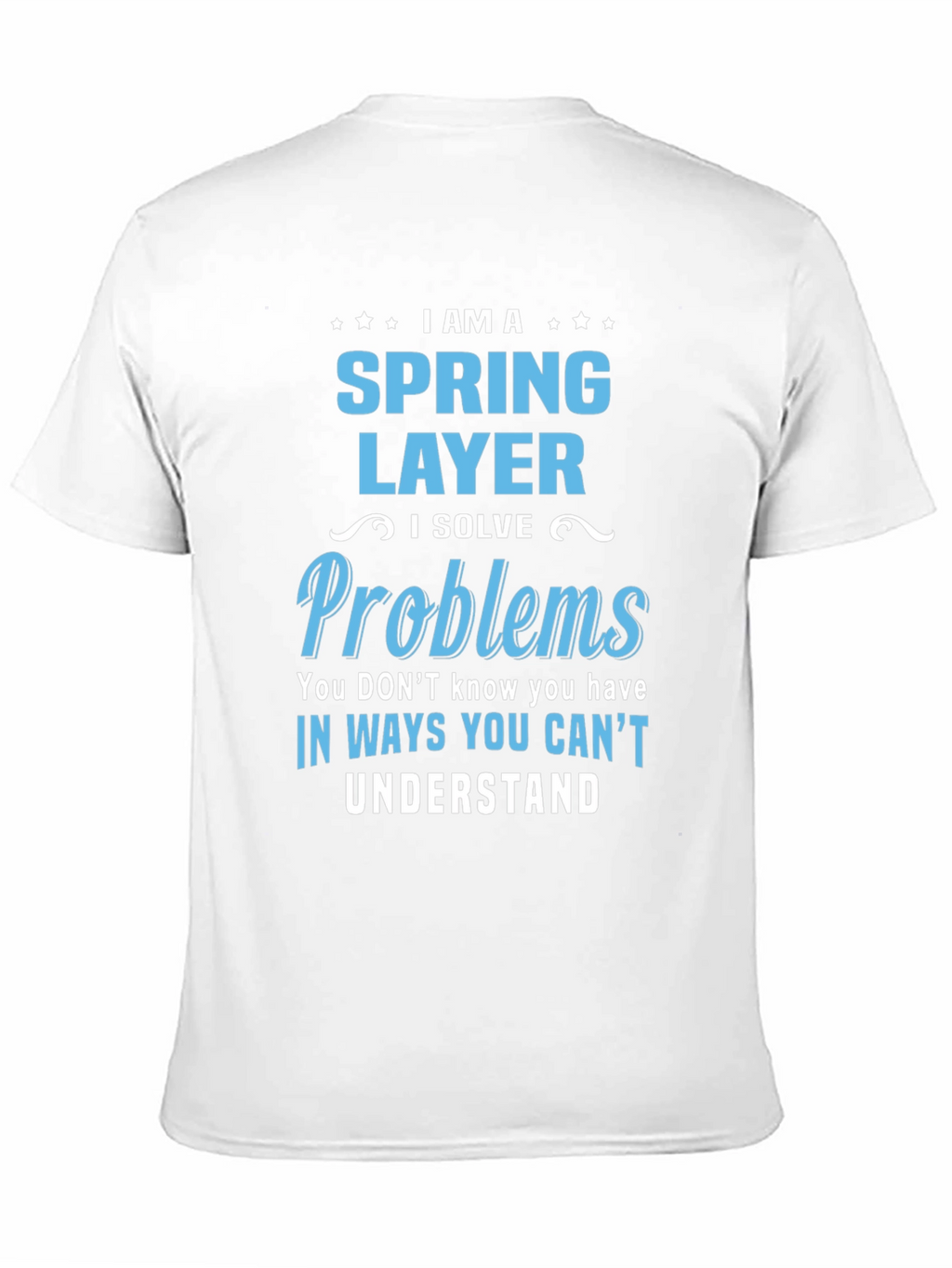 Spring Layer T-Shirt - I Solve Problems