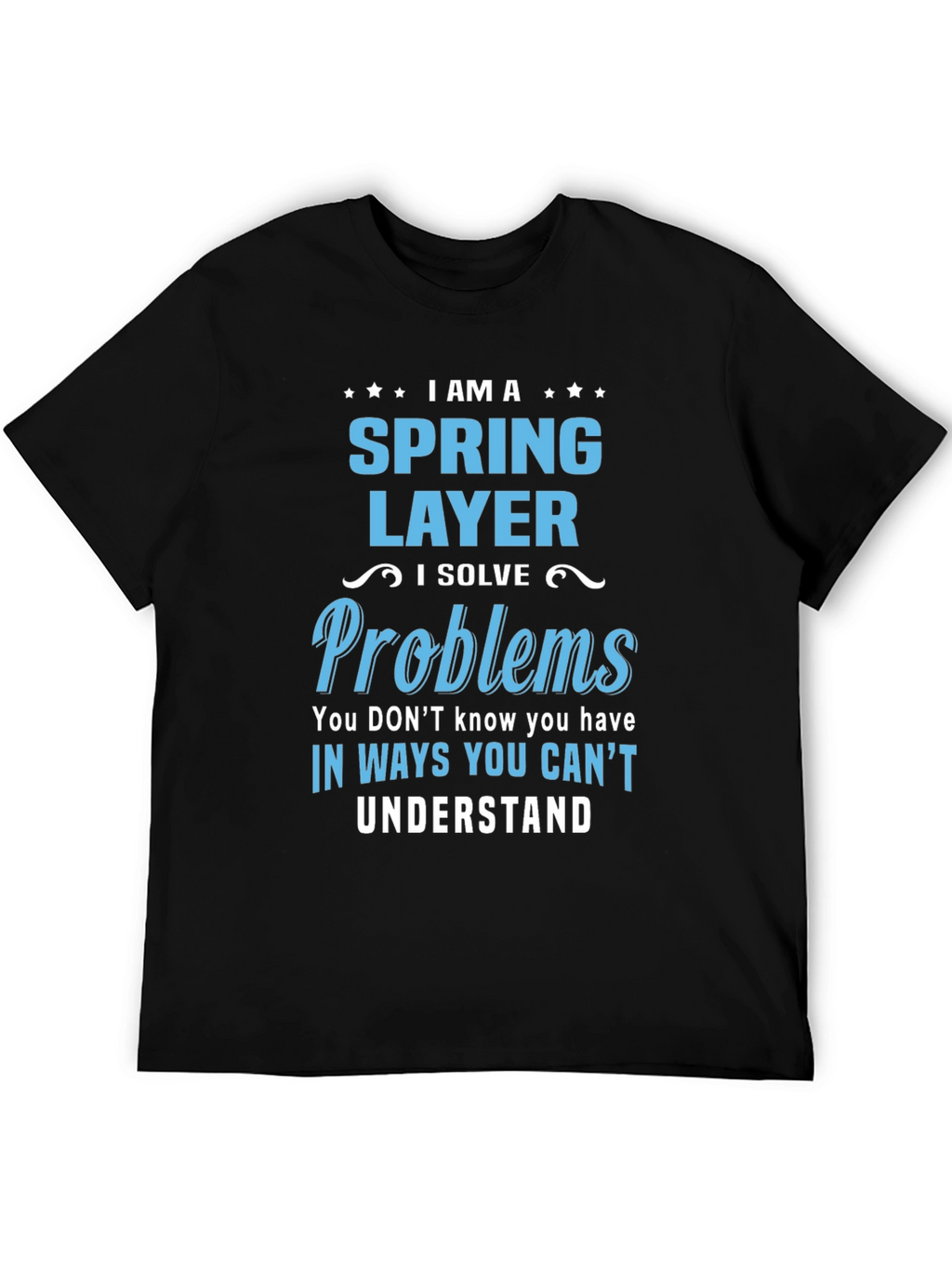 Spring Layer T-Shirt - I Solve Problems