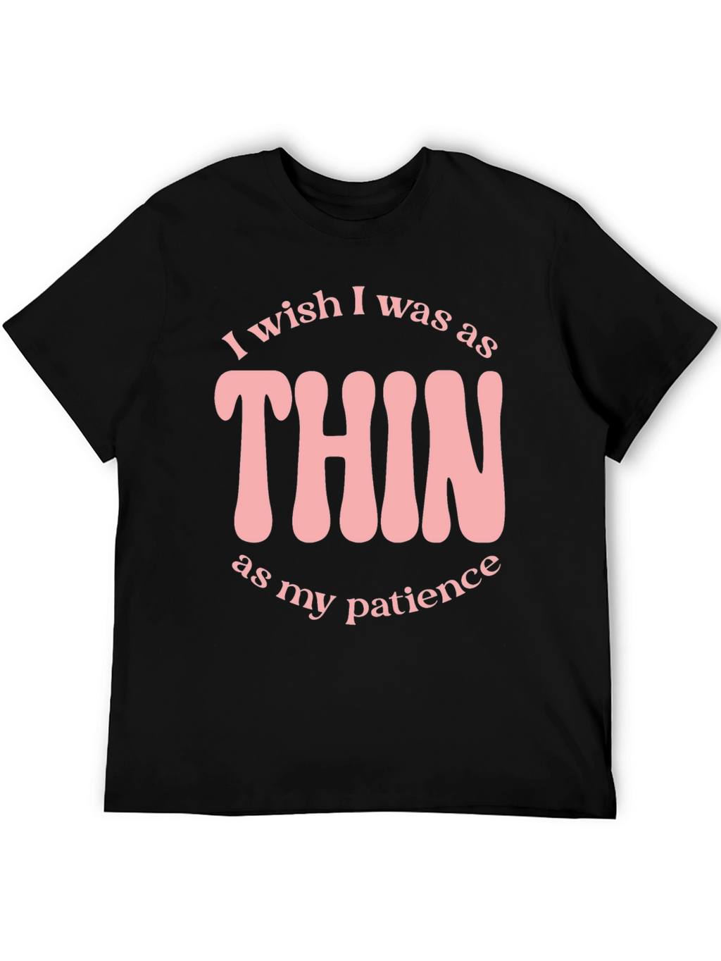 Funny Thin as my Patience Graphic T-Shirt