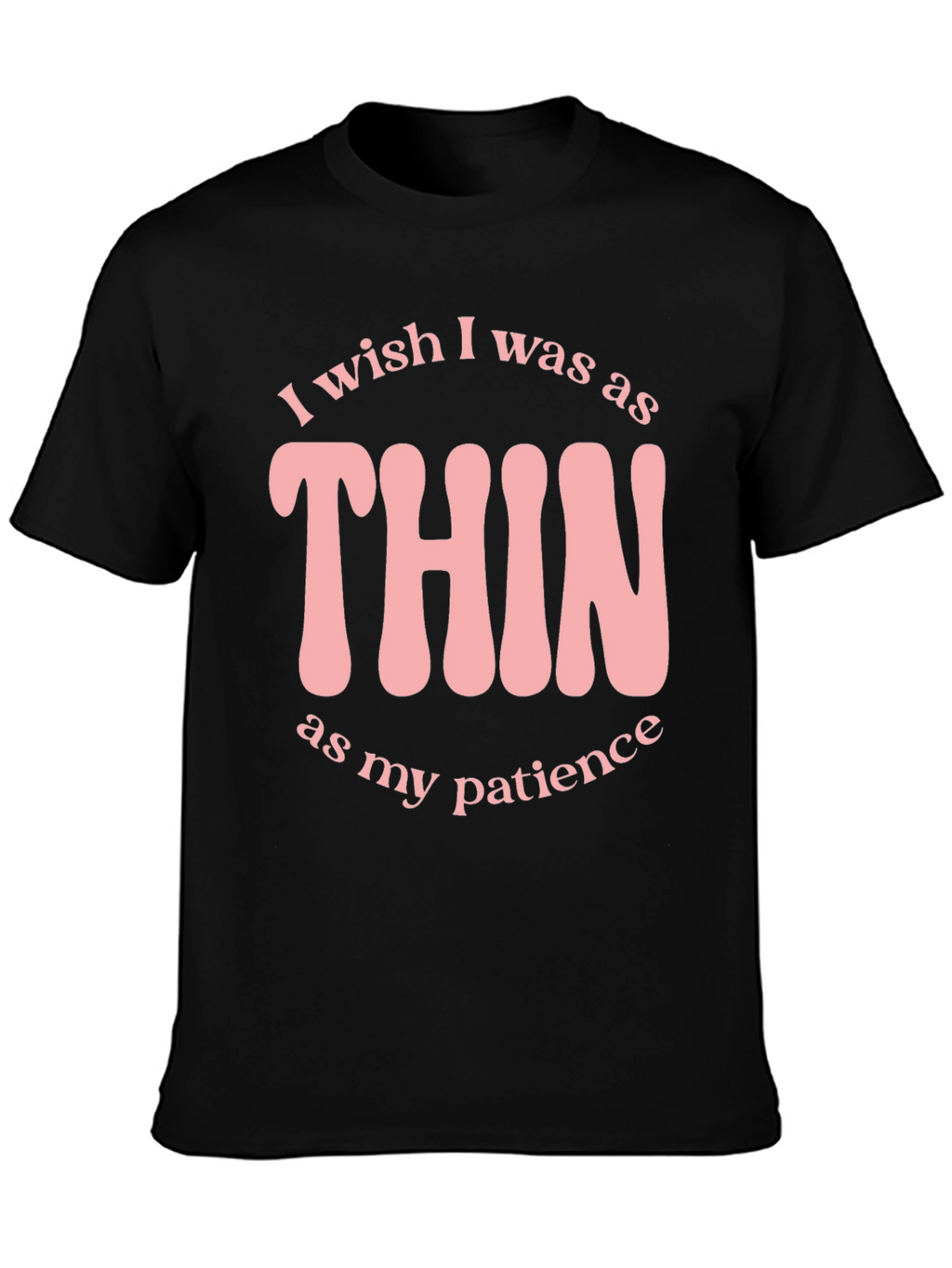 Funny Thin as my Patience Graphic T-Shirt
