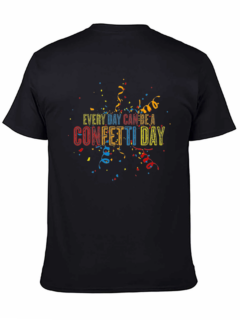 Every Day Can Be A Confetti Day T-Shirt