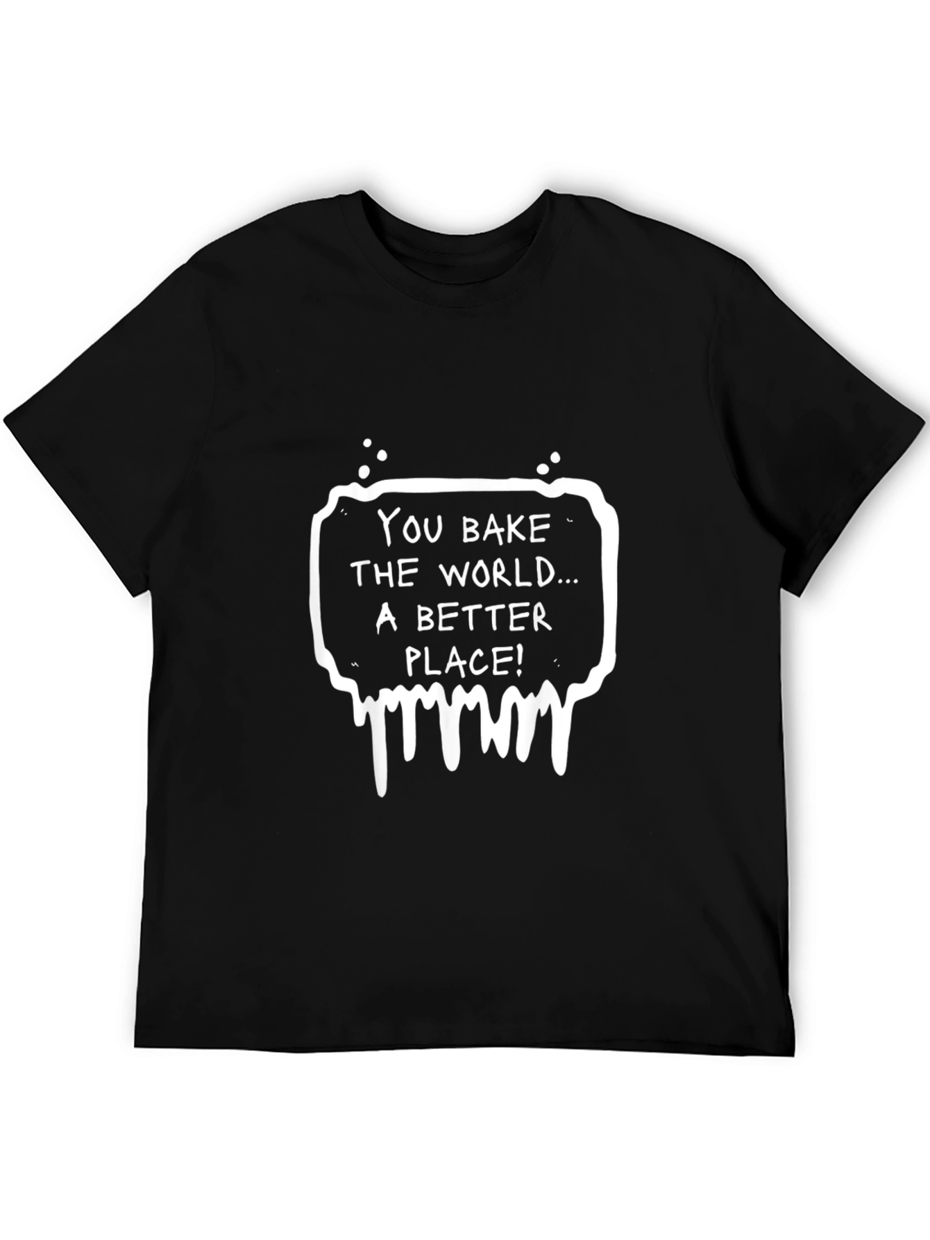 You Bake The World Better Black Graphic Tee