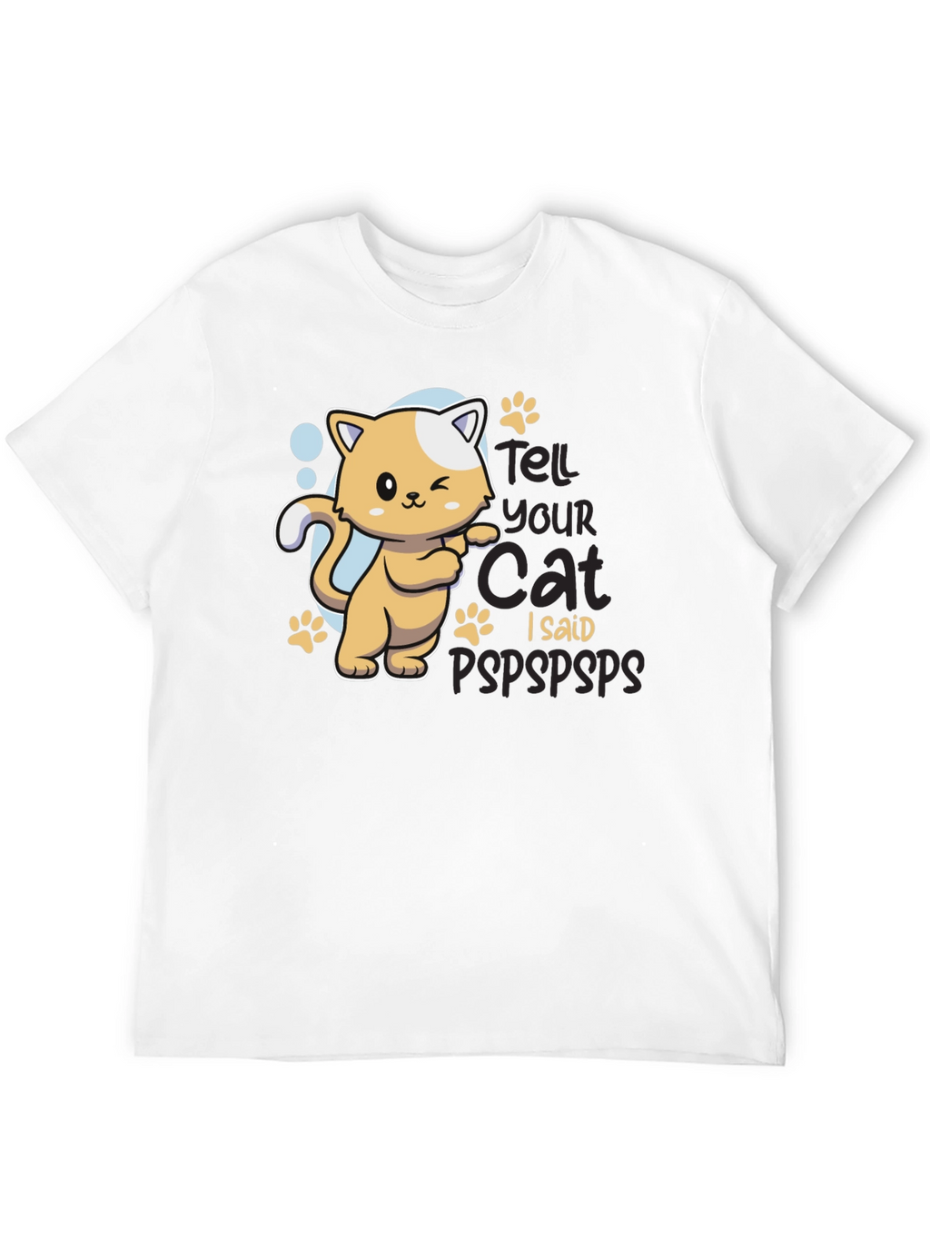 Tell Your Cat I Said Pspsps Black T-Shirt