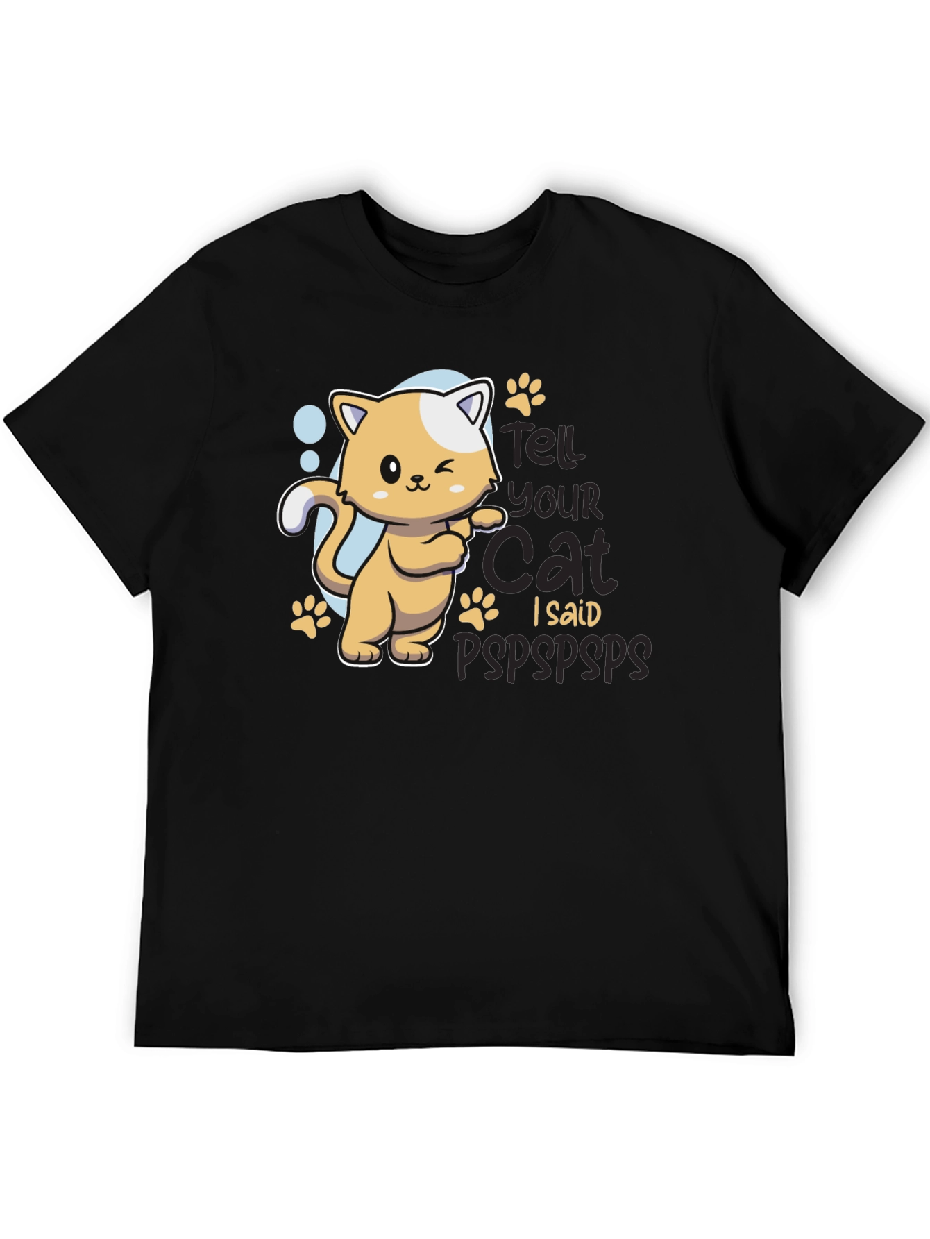 Tell Your Cat I Said Pspsps Black T-Shirt