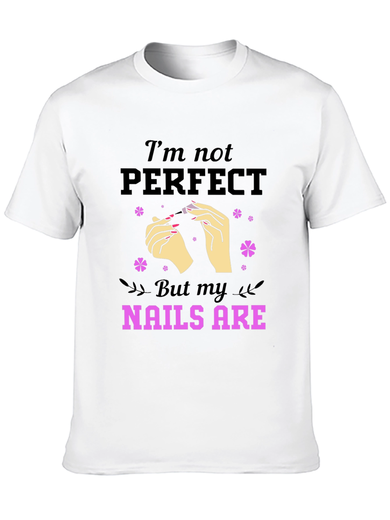 Nails Are Perfect T-Shirt