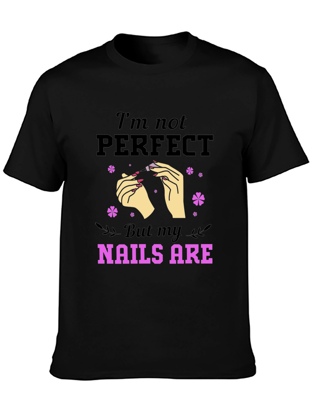 Nails Are Perfect T-Shirt