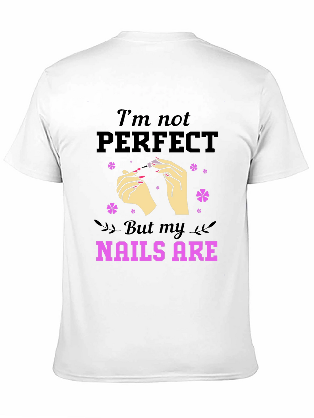 Nails Are Perfect T-Shirt