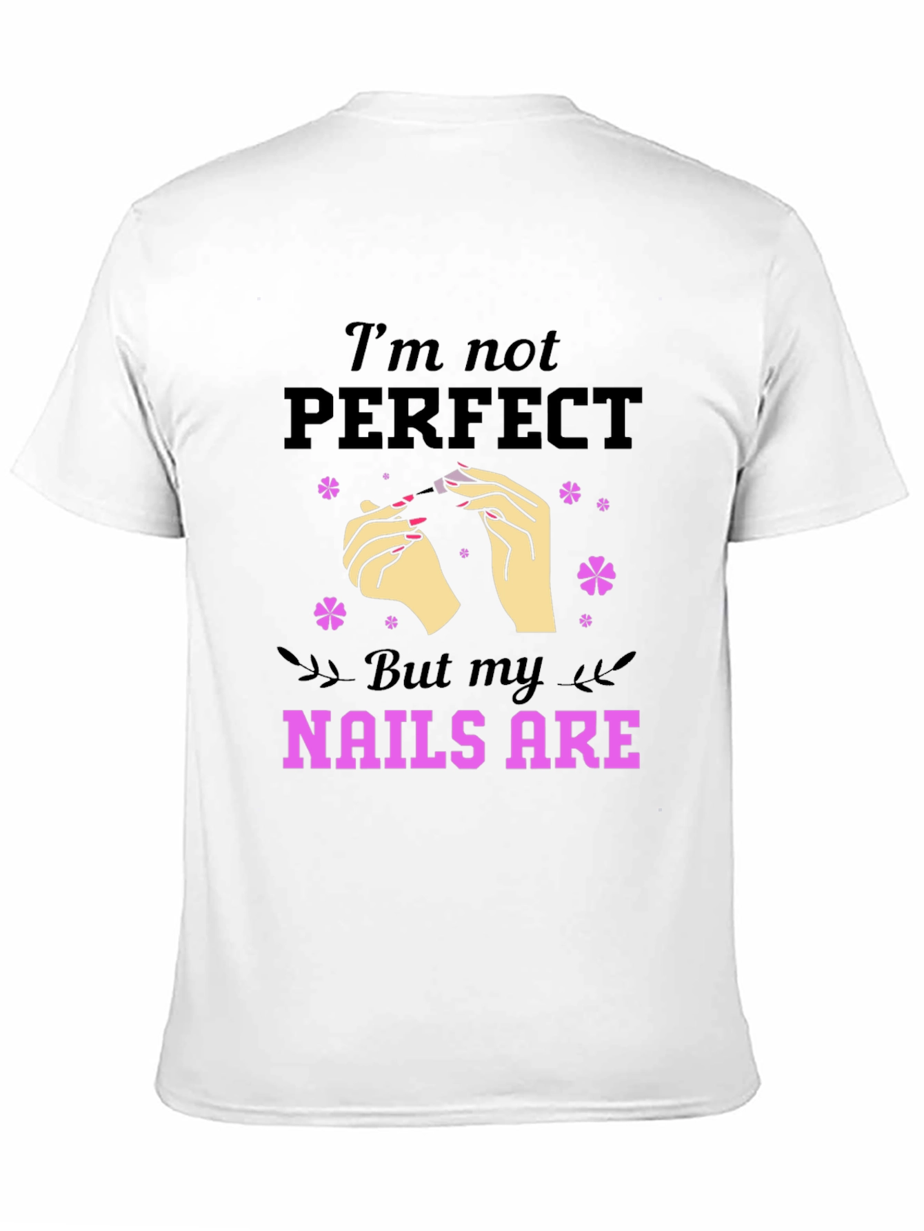 Nails Are Perfect T-Shirt