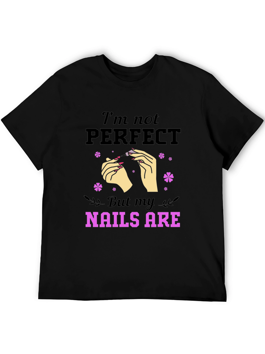 Nails Are Perfect T-Shirt