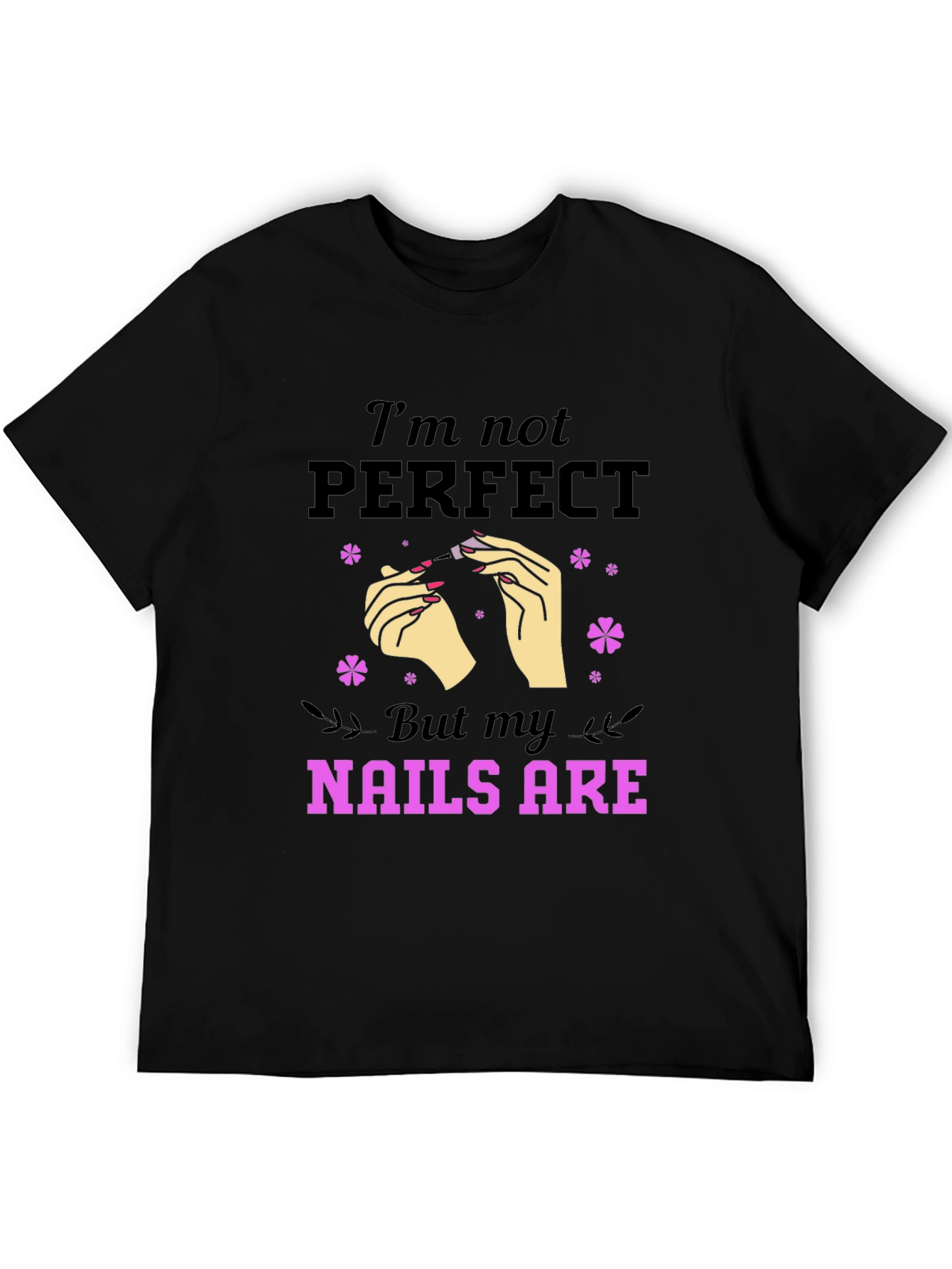 Nails Are Perfect T-Shirt