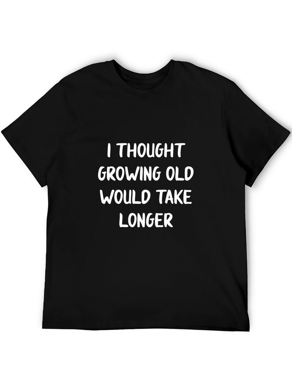 Funny Growing Old T-Shirt - Humorous Aging Tee