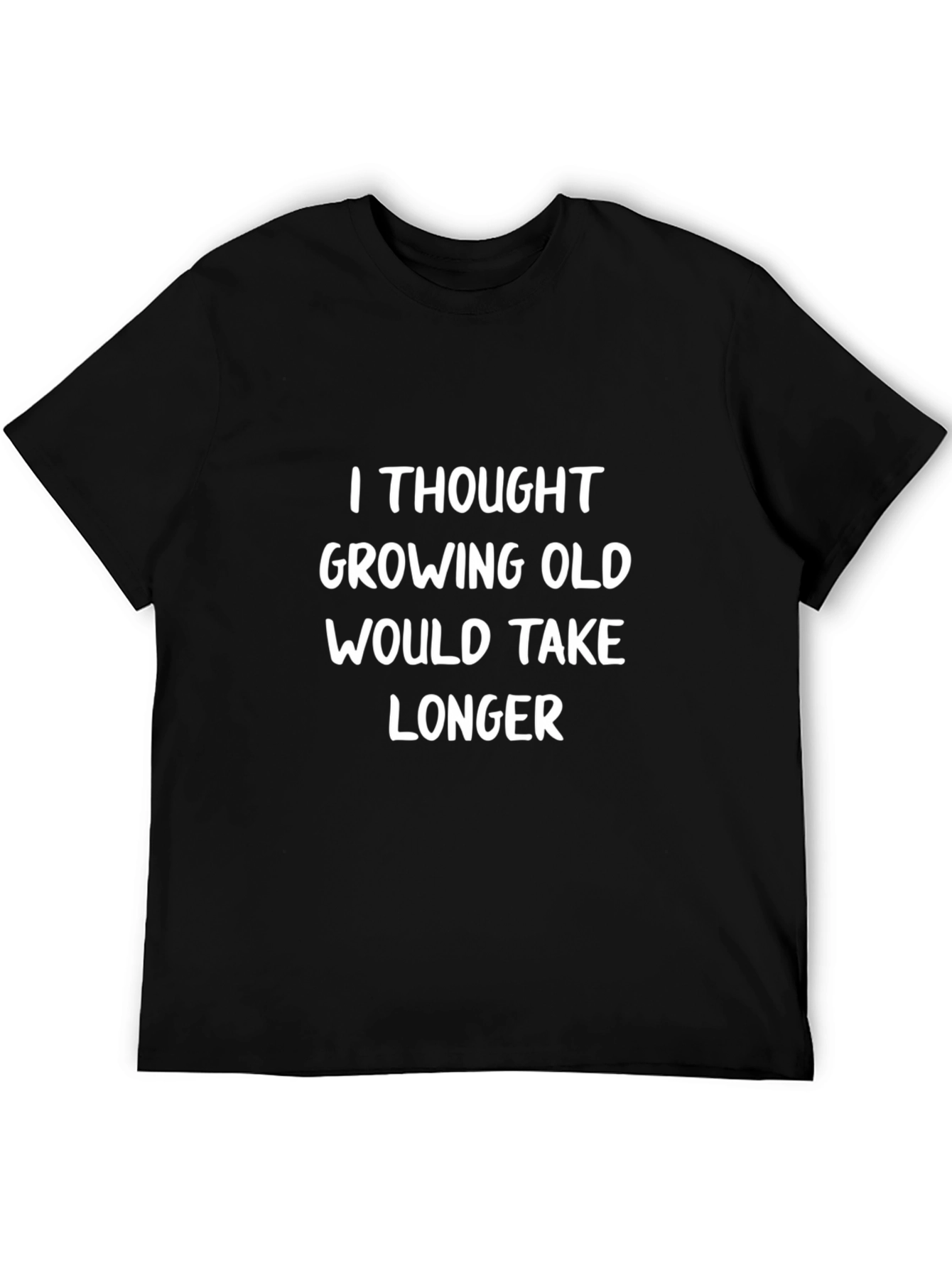 Funny Growing Old T-Shirt - Humorous Aging Tee