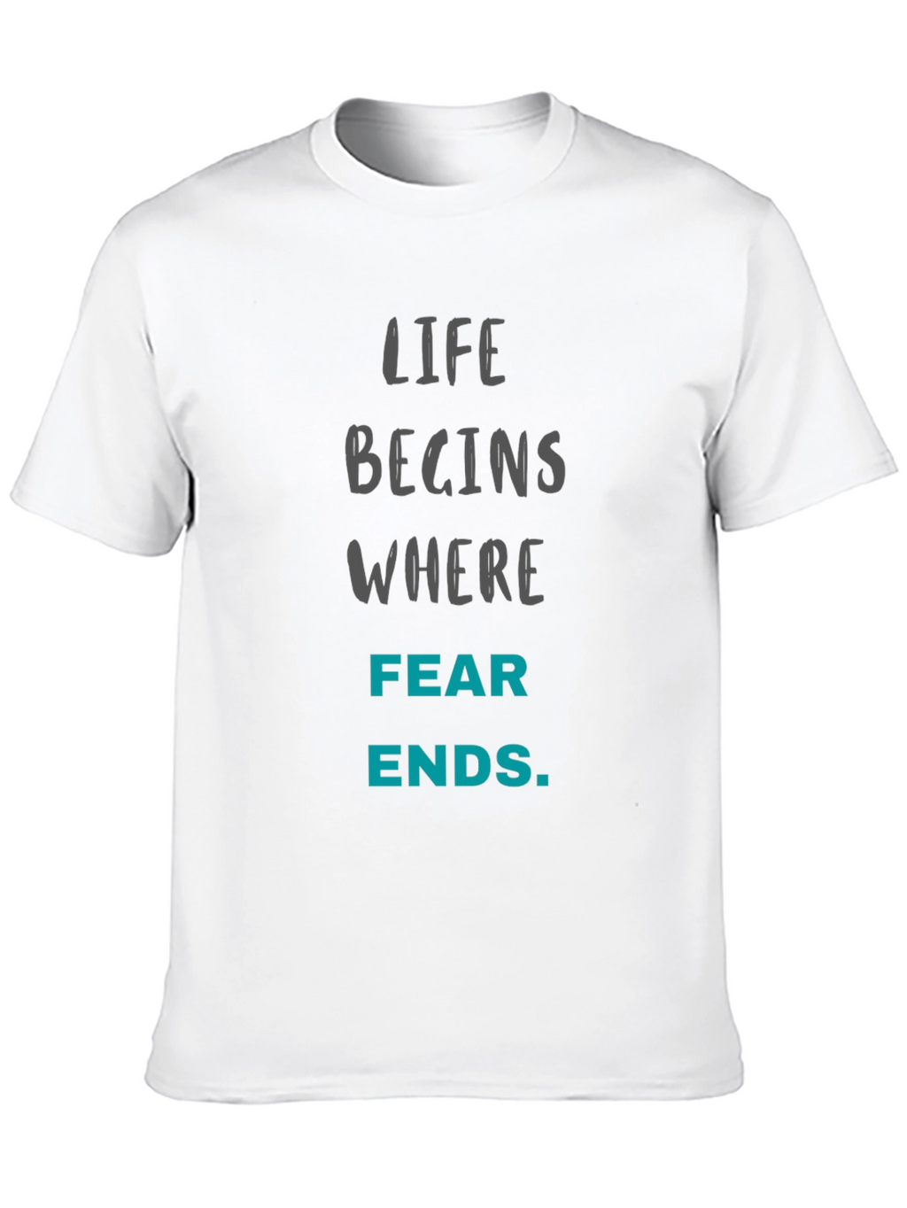 Motivational T-Shirt - Life Begins Where Fear Ends