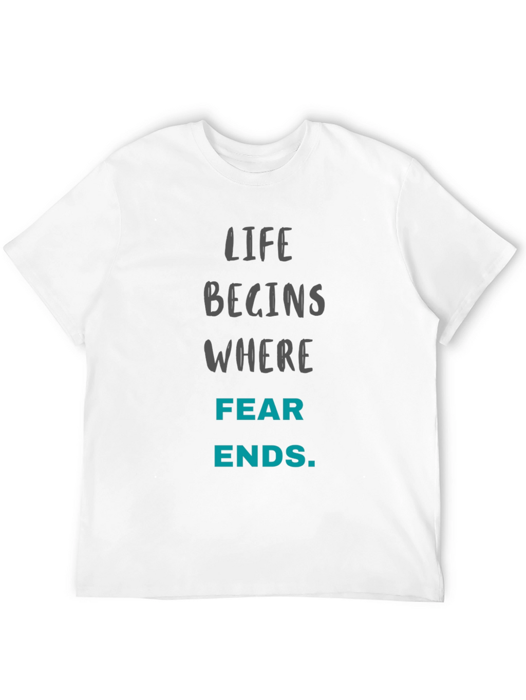 Motivational T-Shirt - Life Begins Where Fear Ends
