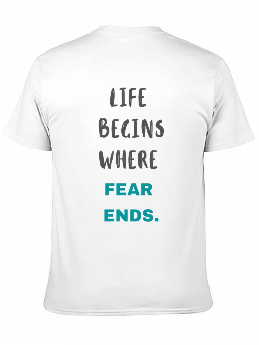 Motivational T-Shirt - Life Begins Where Fear Ends
