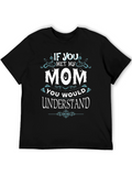 If You Met My Mom T-Shirt