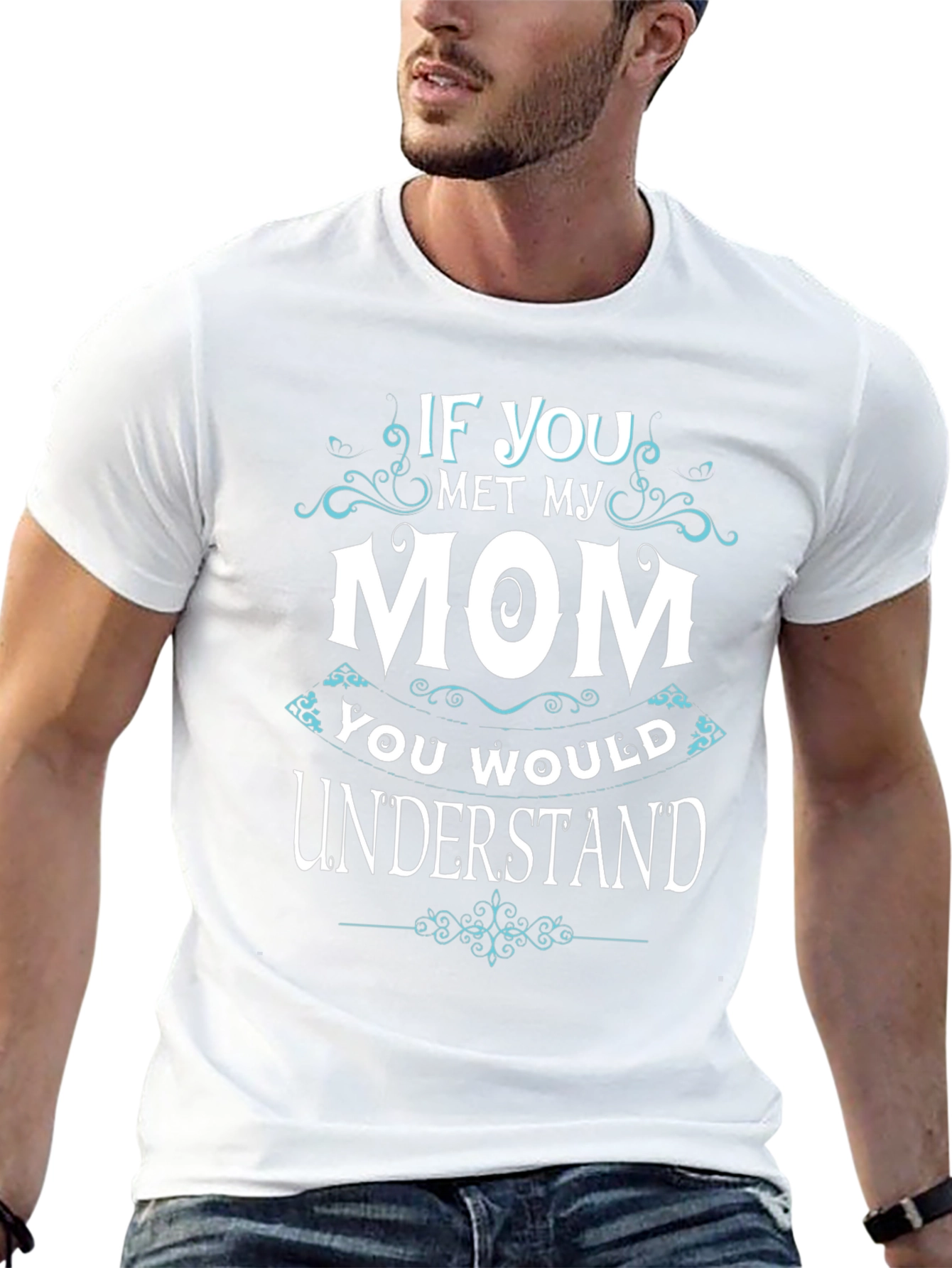 If You Met My Mom T-Shirt