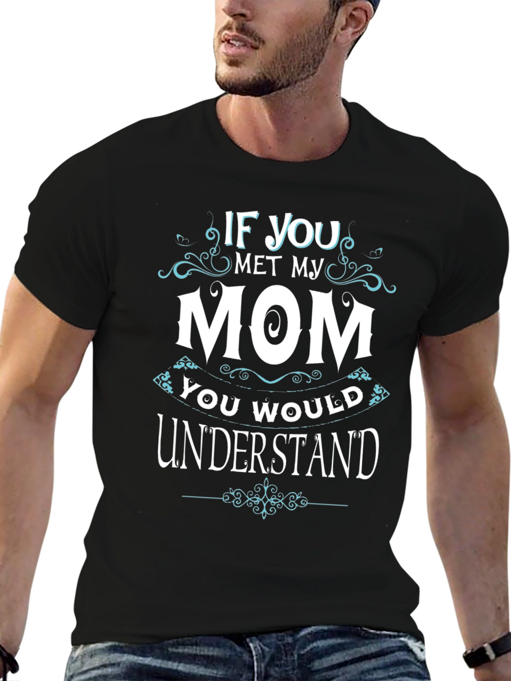 If You Met My Mom T-Shirt