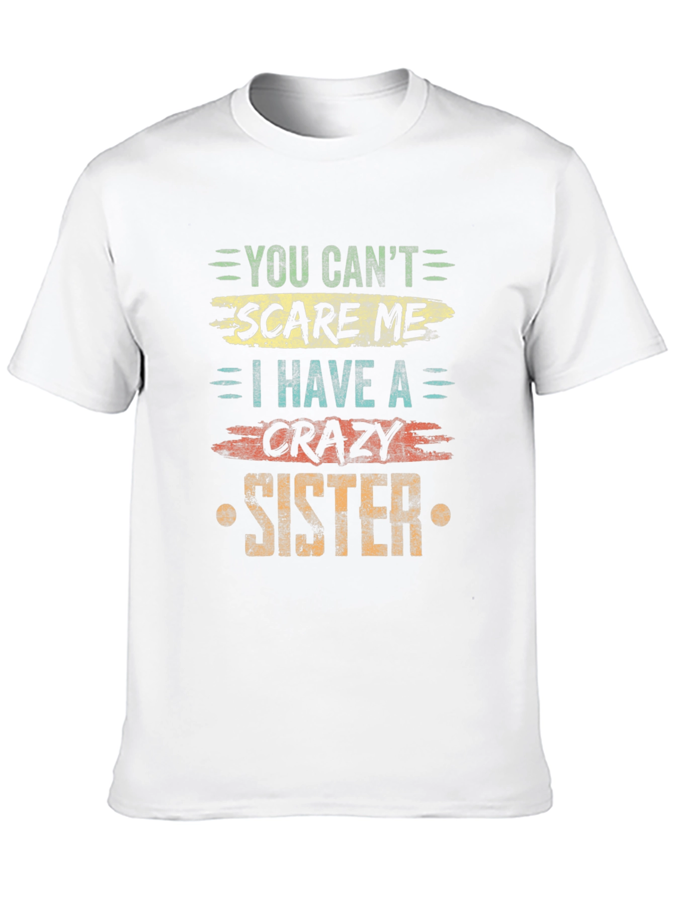 You Cant Scare Me Crazy Sister T-Shirt