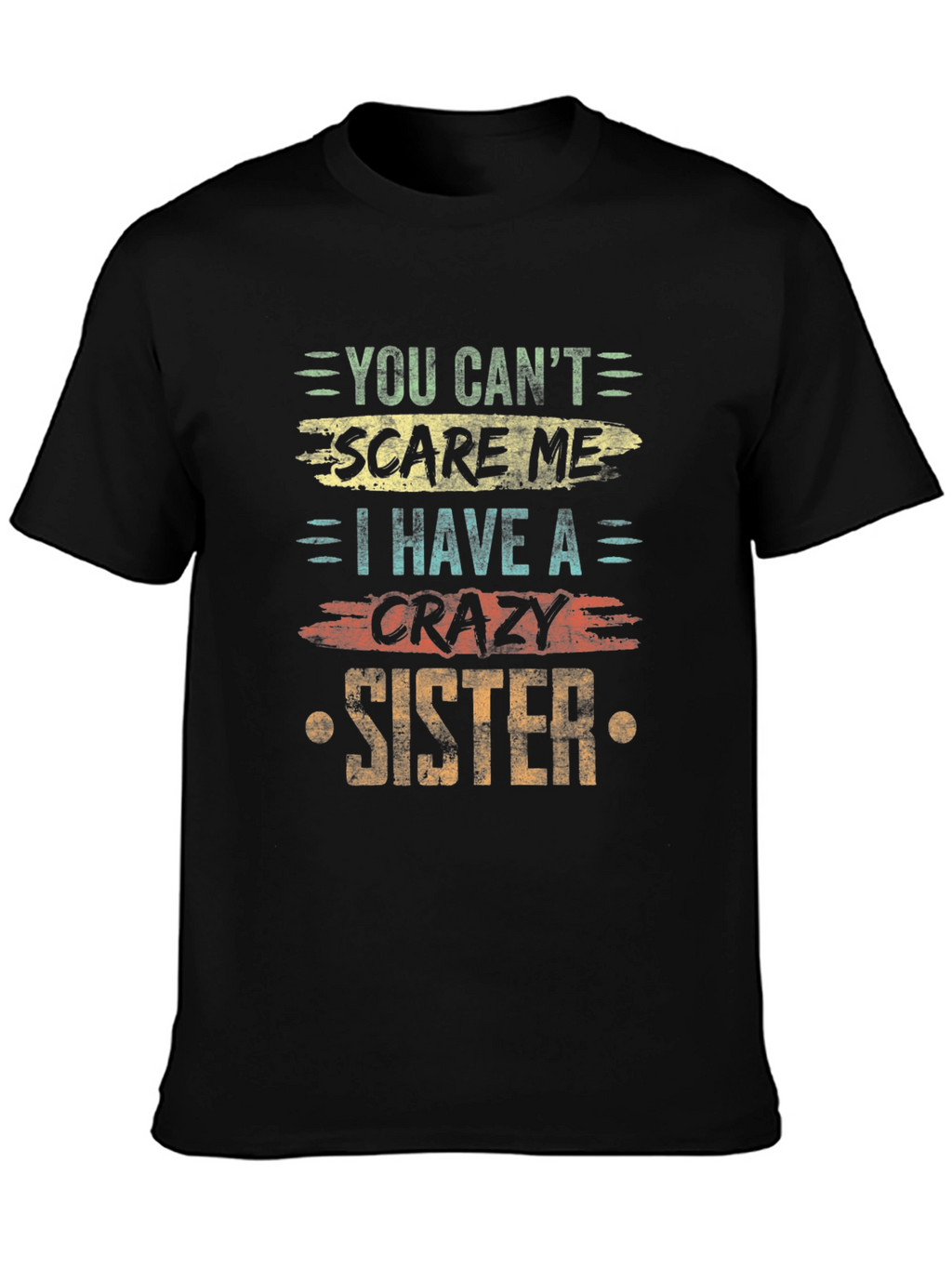 You Cant Scare Me Crazy Sister T-Shirt