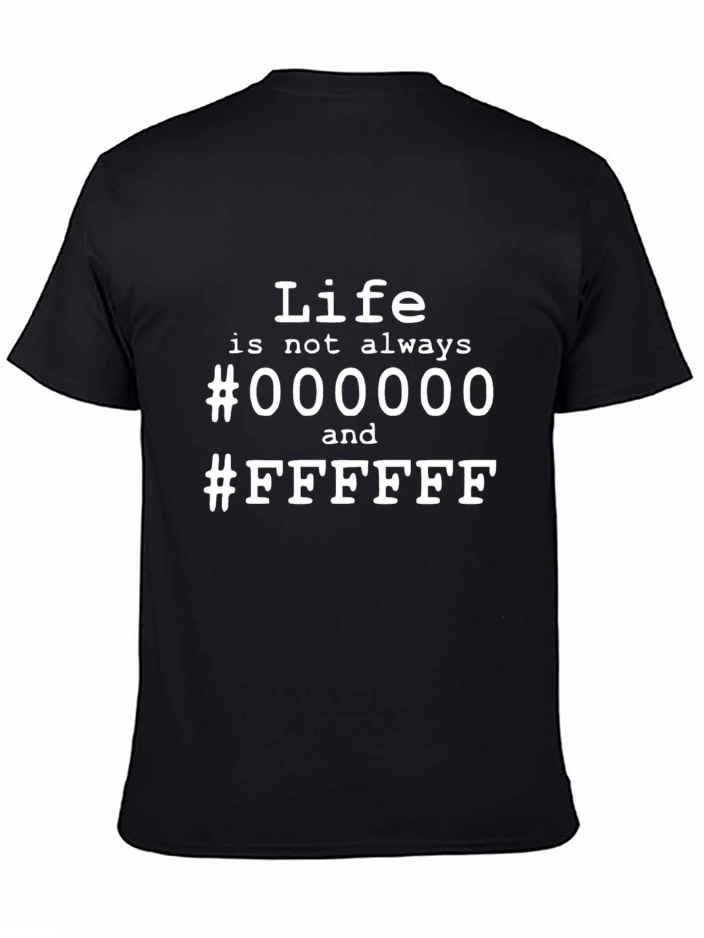 Life Isnt Always Black and White Graphic Tee