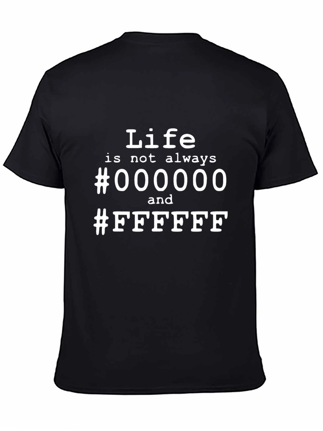 Life Isnt Always Black and White Graphic Tee