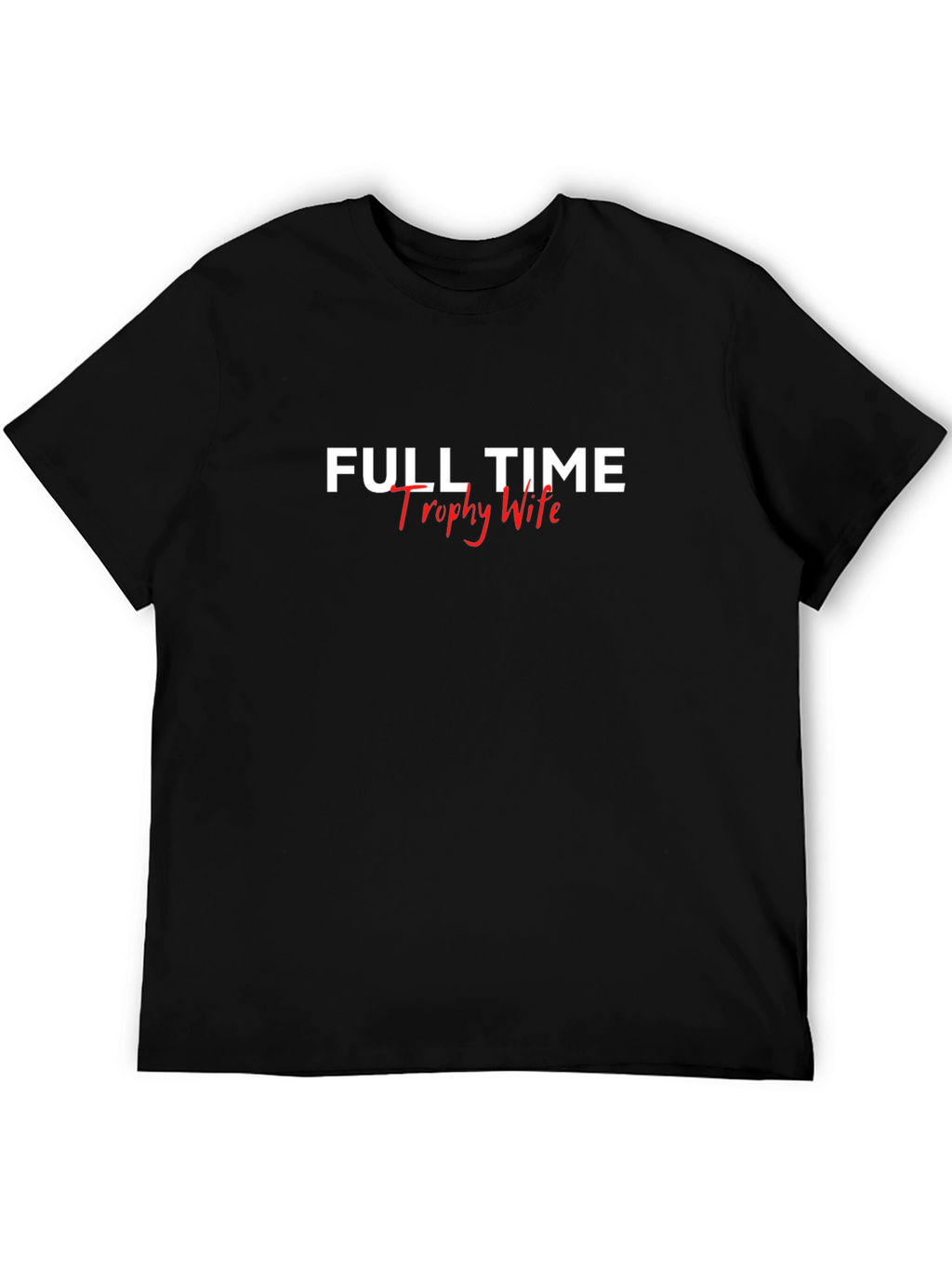 Full Time Trophy Wife Graphic Tee - Black