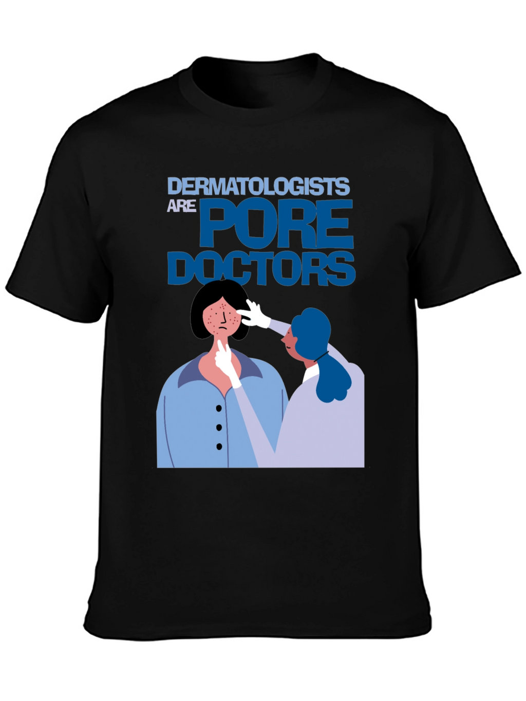 Dermatologists Pore Doctors Black T-Shirt