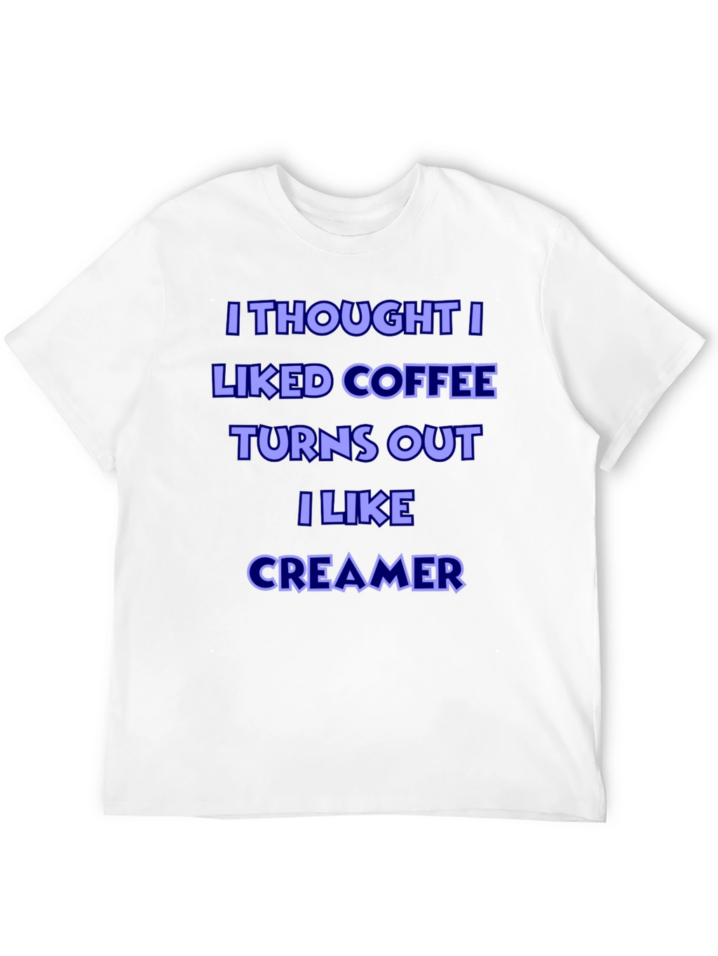 Coffee Creamer Lover T-Shirt - Humorous Graphic Tee