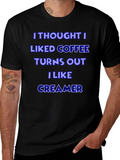 Coffee Creamer Lover T-Shirt - Humorous Graphic Tee