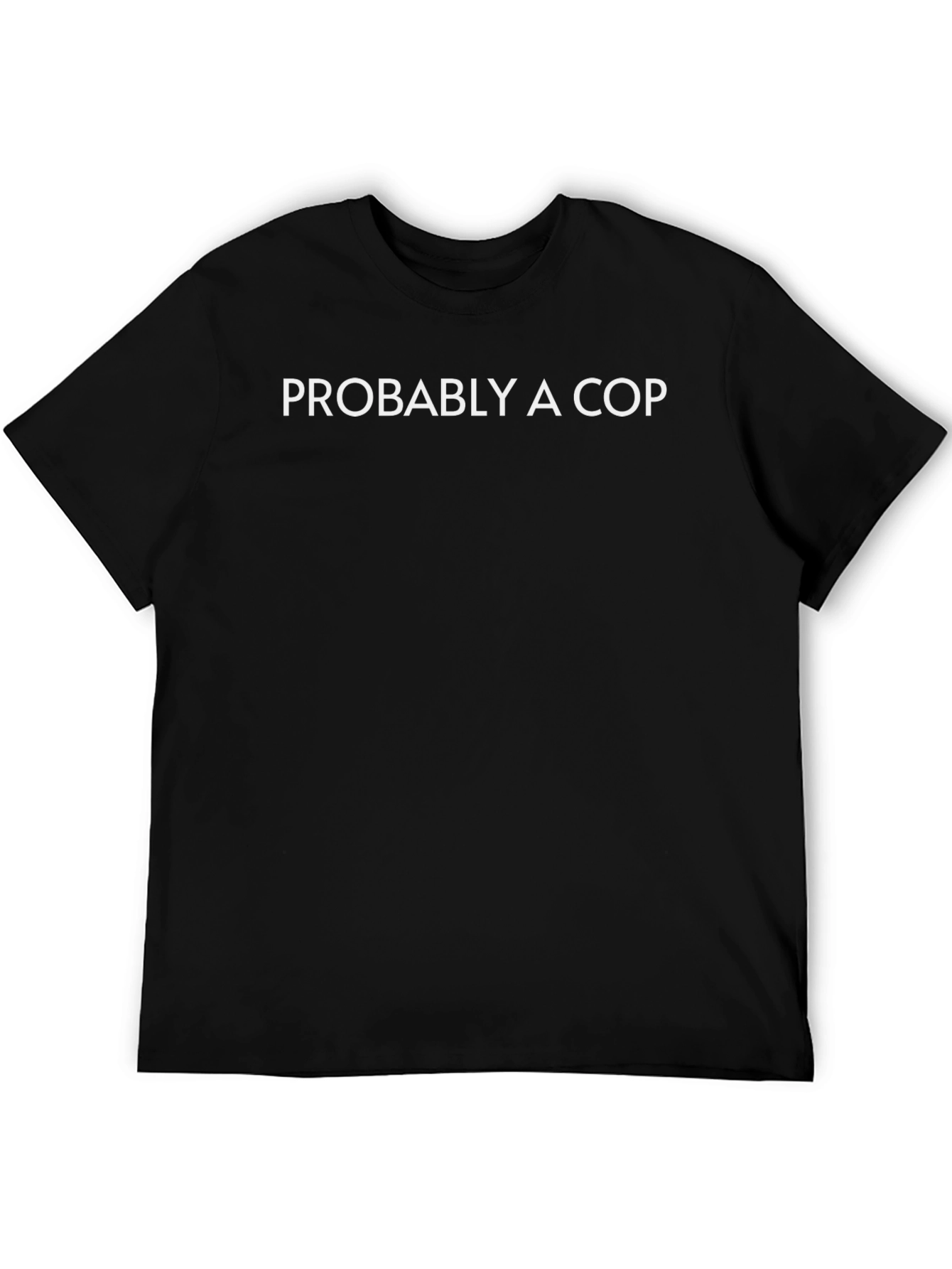 Probably A Cop Novelty T-Shirt - Mens Black Tee