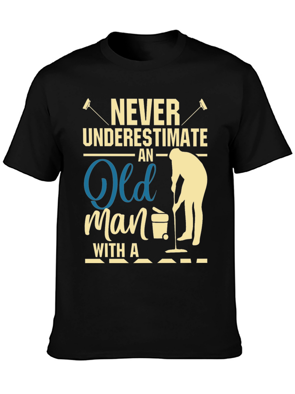 Never Underestimate Old Man T-Shirt