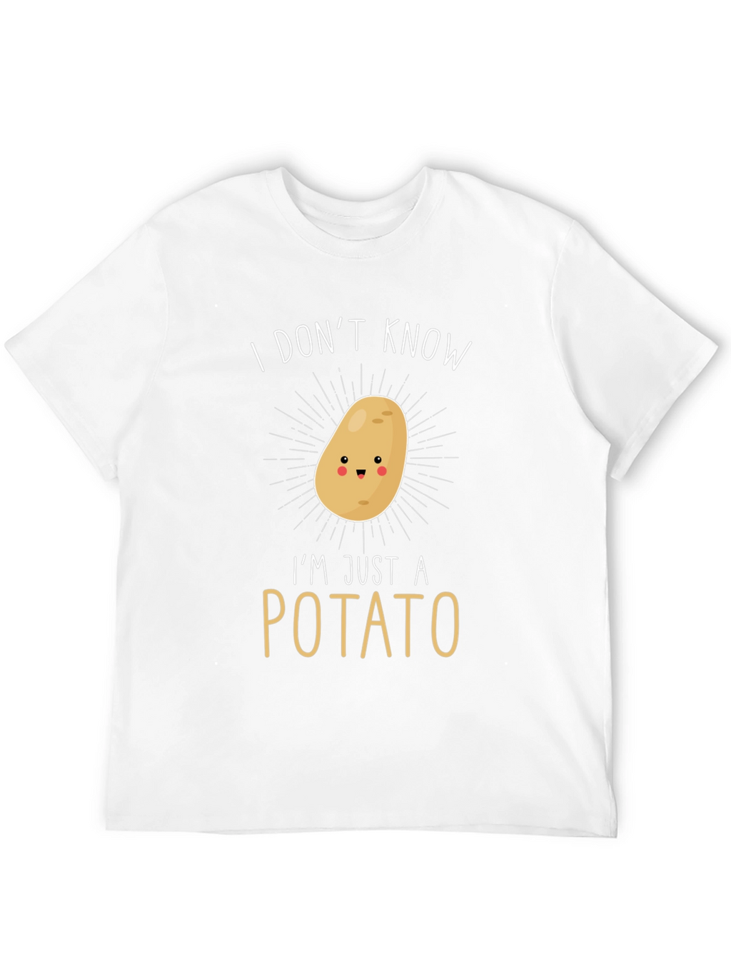 Funny Potato T-Shirt - I Dont Know