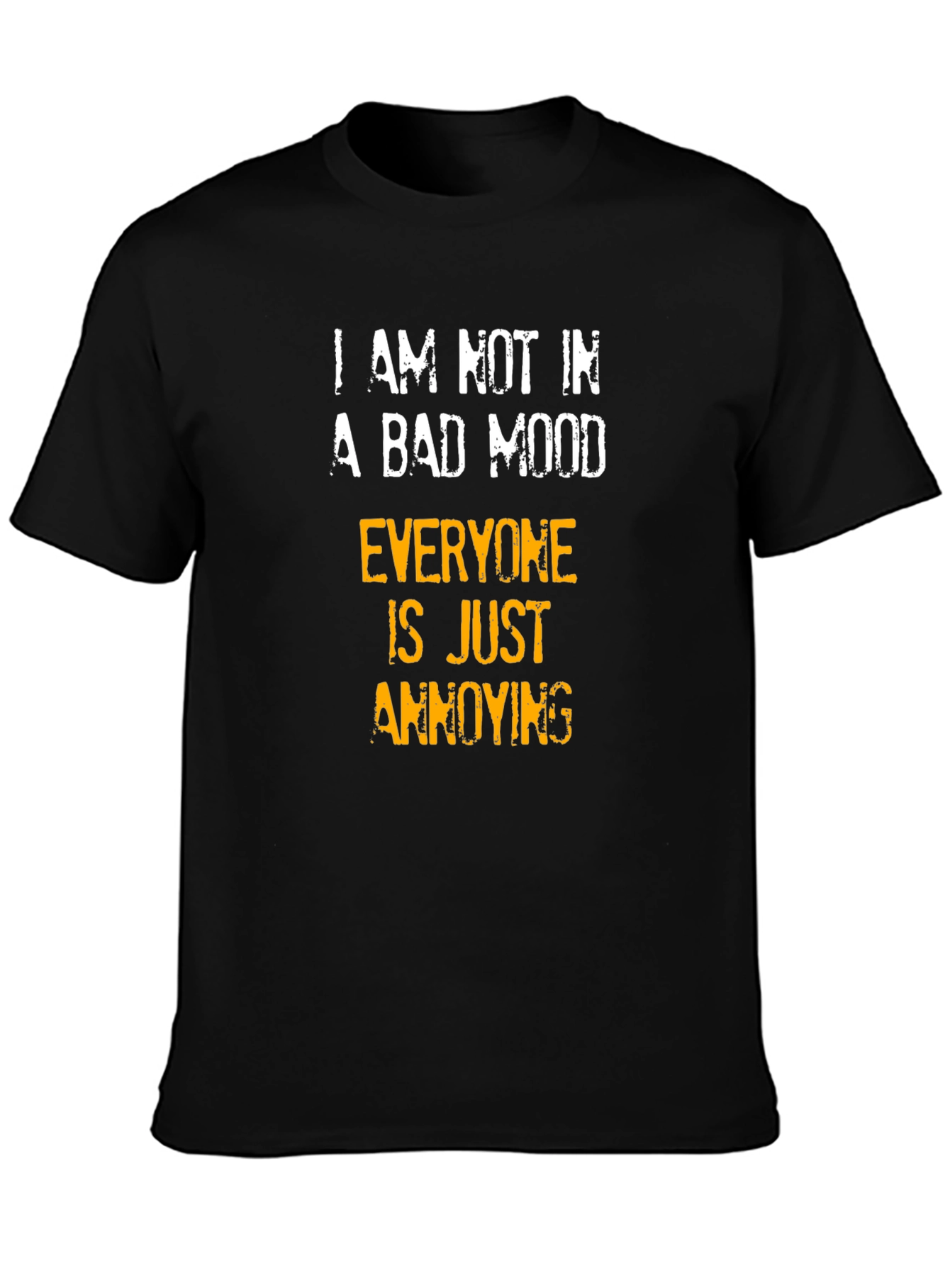 Funny Sarcastic Humor T-Shirt - Bad Mood Annoying