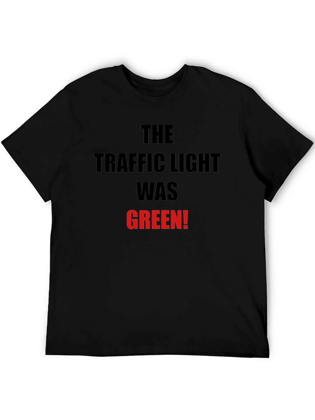 Traffic Light Was Green T-Shirt