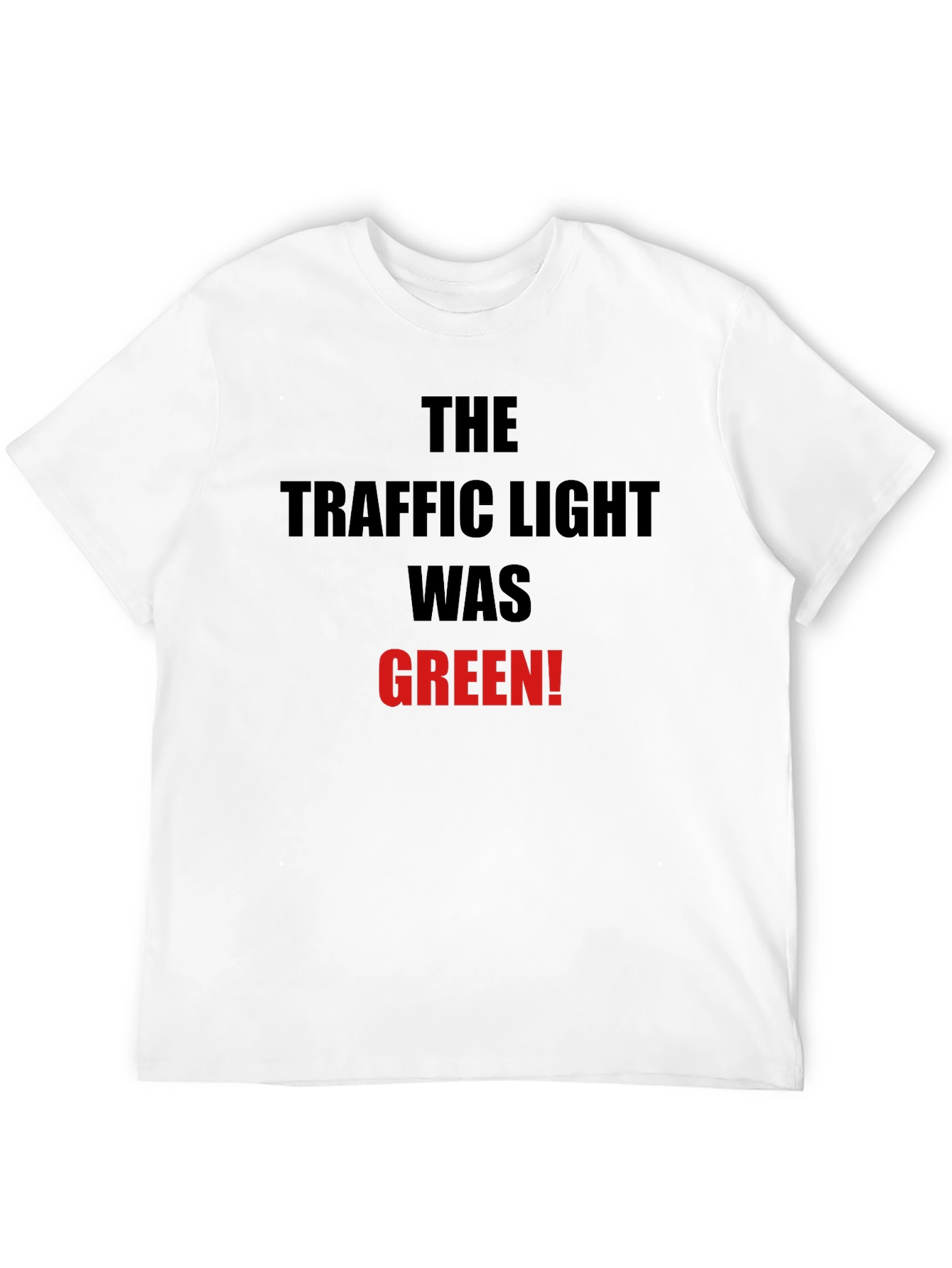 Traffic Light Was Green T-Shirt