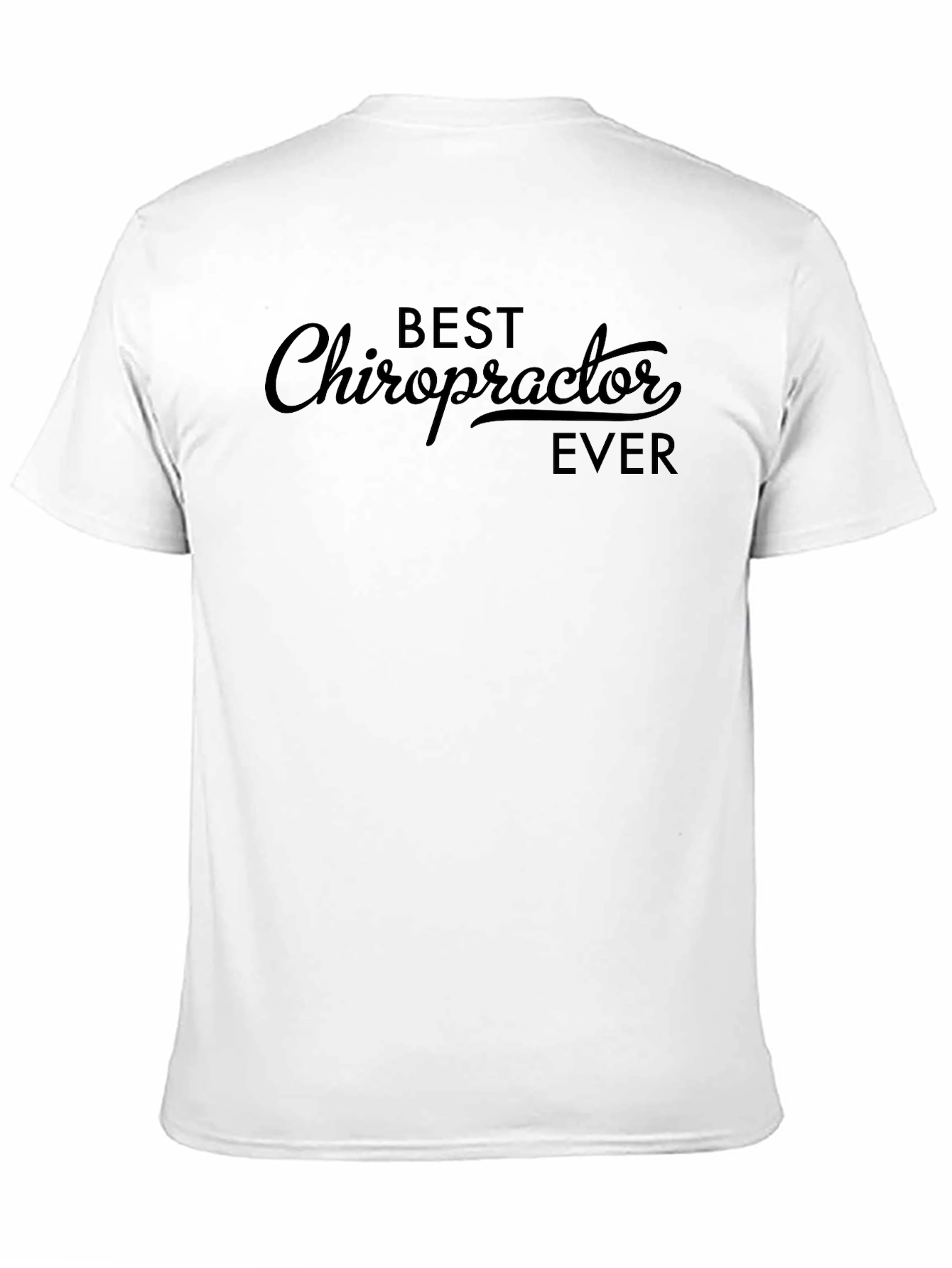 Best Chiropractor Ever - Black T-Shirt