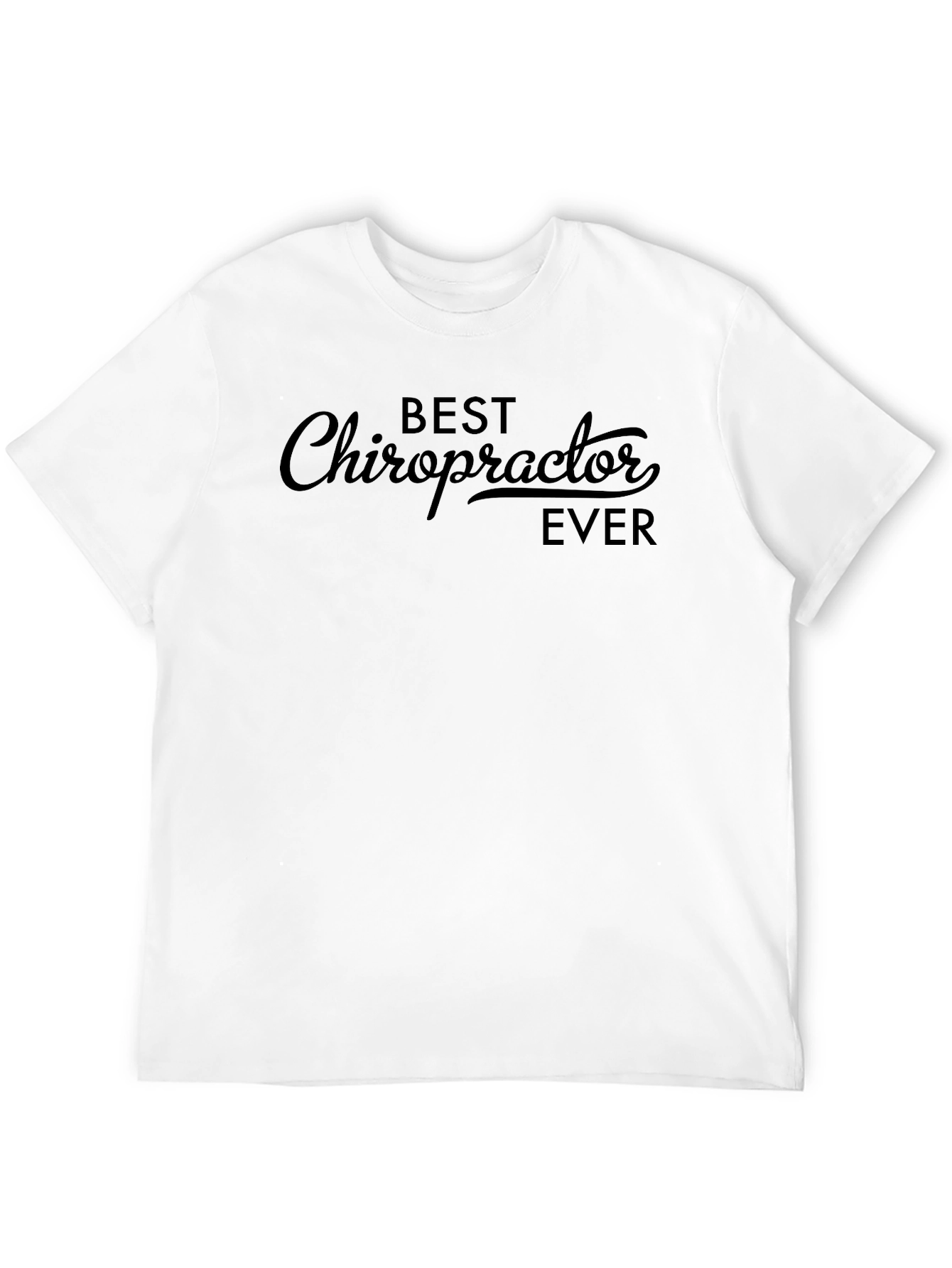 Best Chiropractor Ever - Black T-Shirt