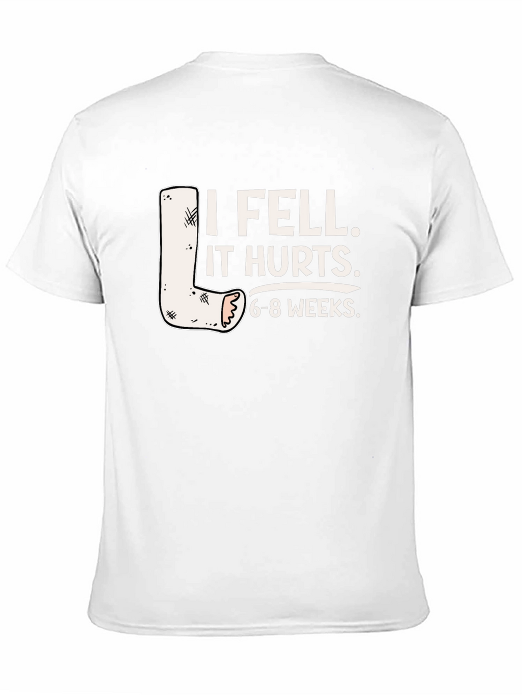 I Fell It Hurts Funny Leg Cast T-Shirt