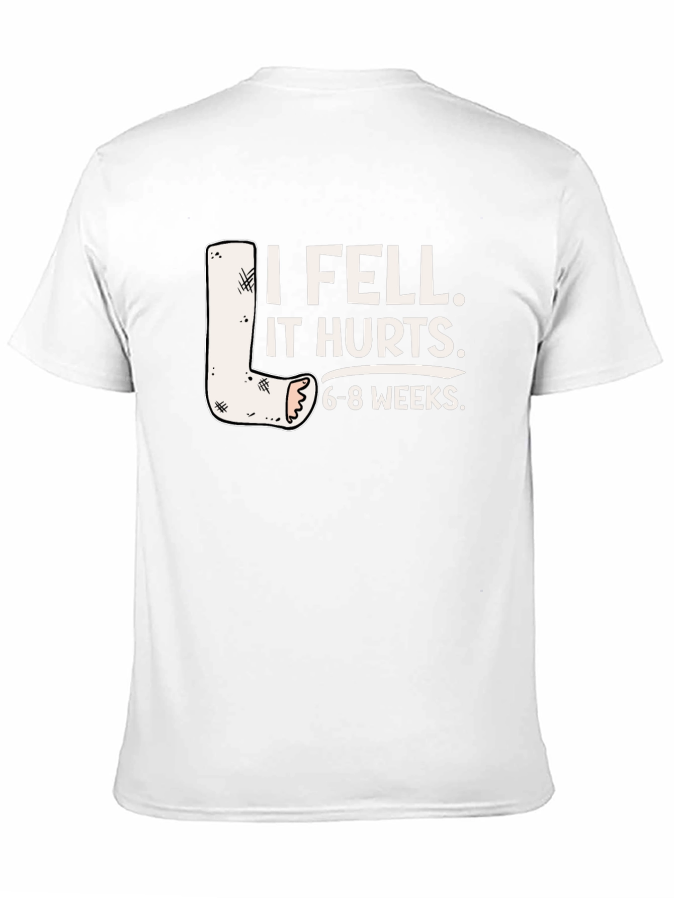 I Fell It Hurts Funny Leg Cast T-Shirt