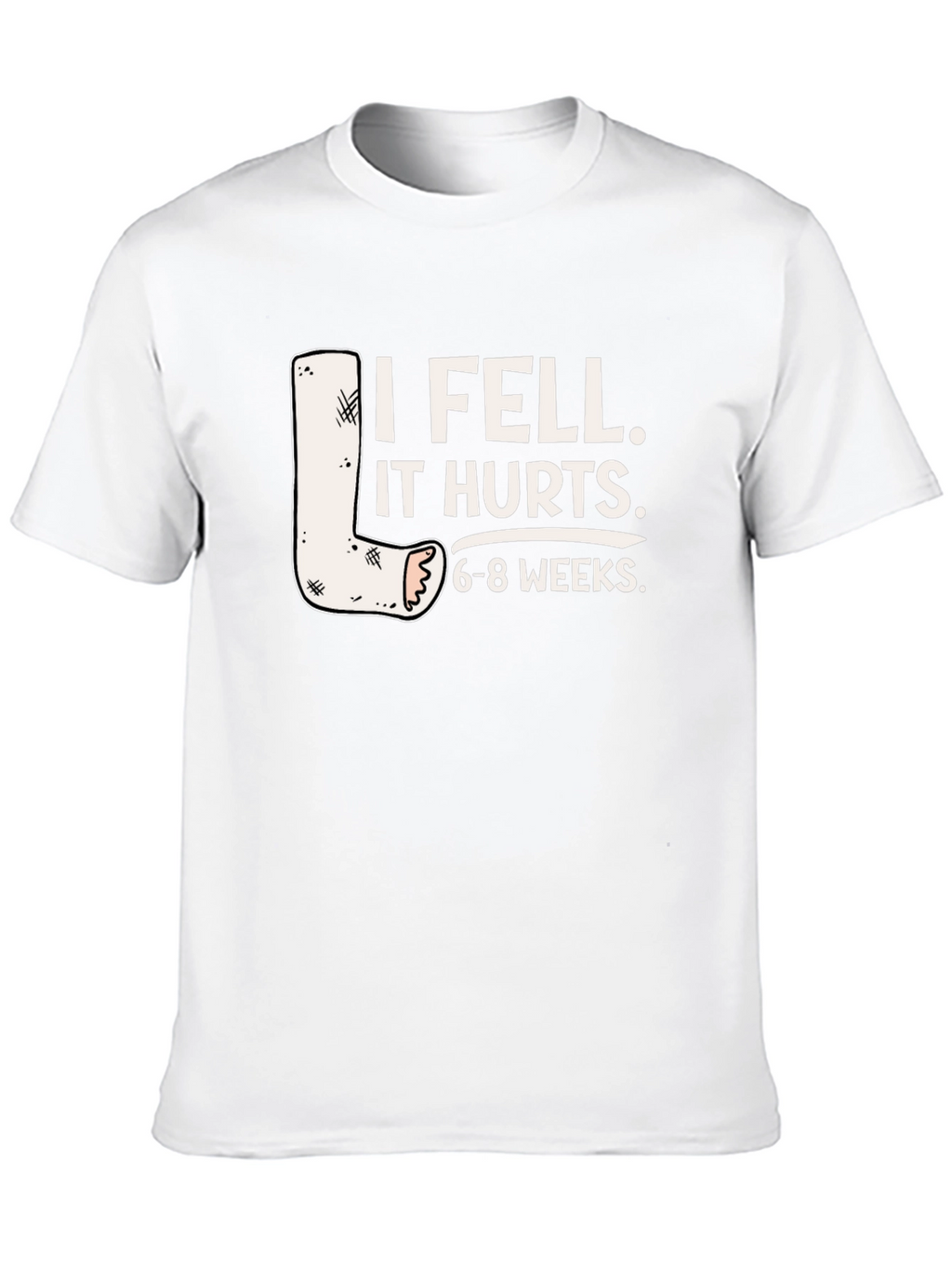 I Fell It Hurts Funny Leg Cast T-Shirt