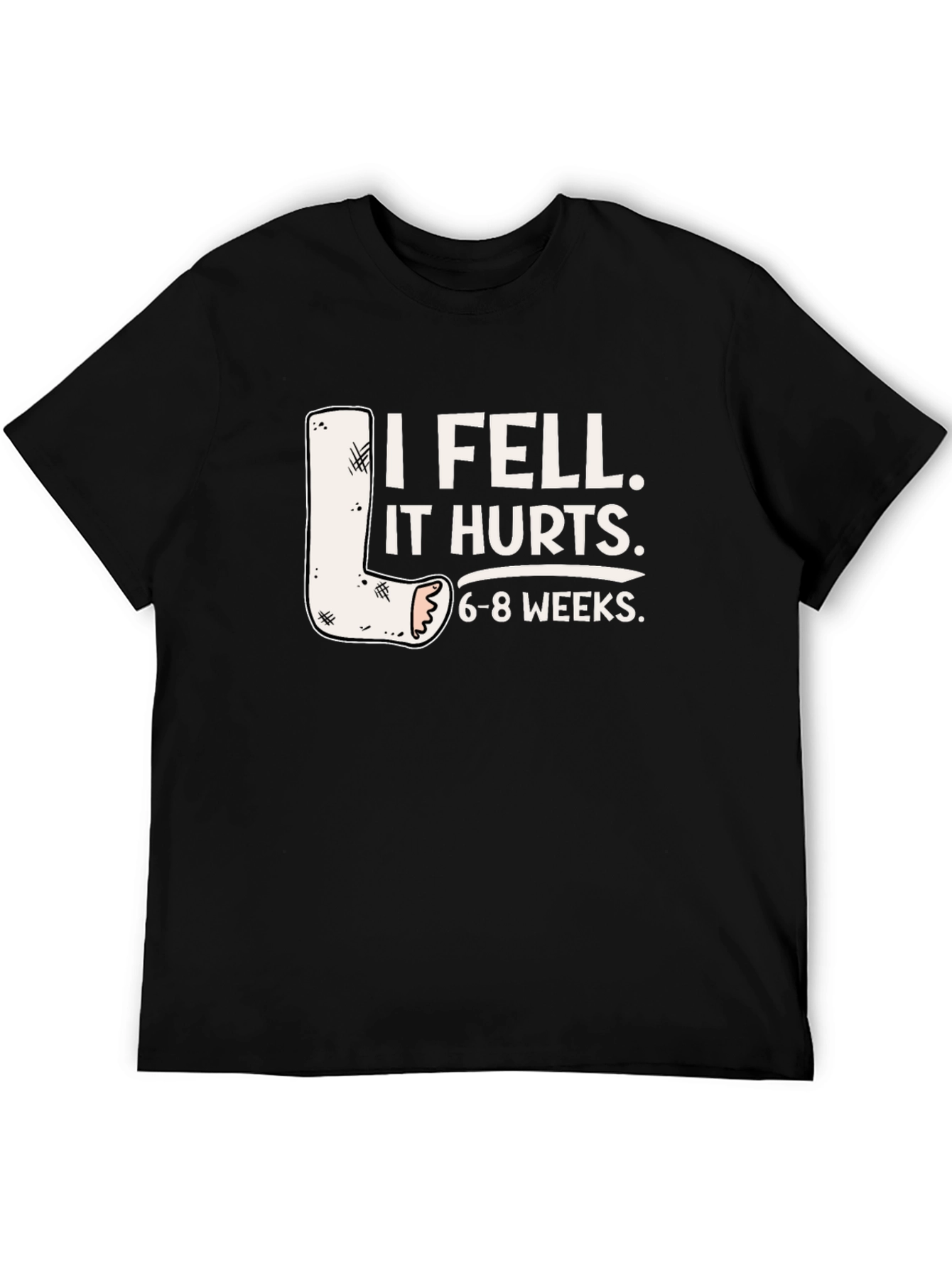 I Fell It Hurts Funny Leg Cast T-Shirt