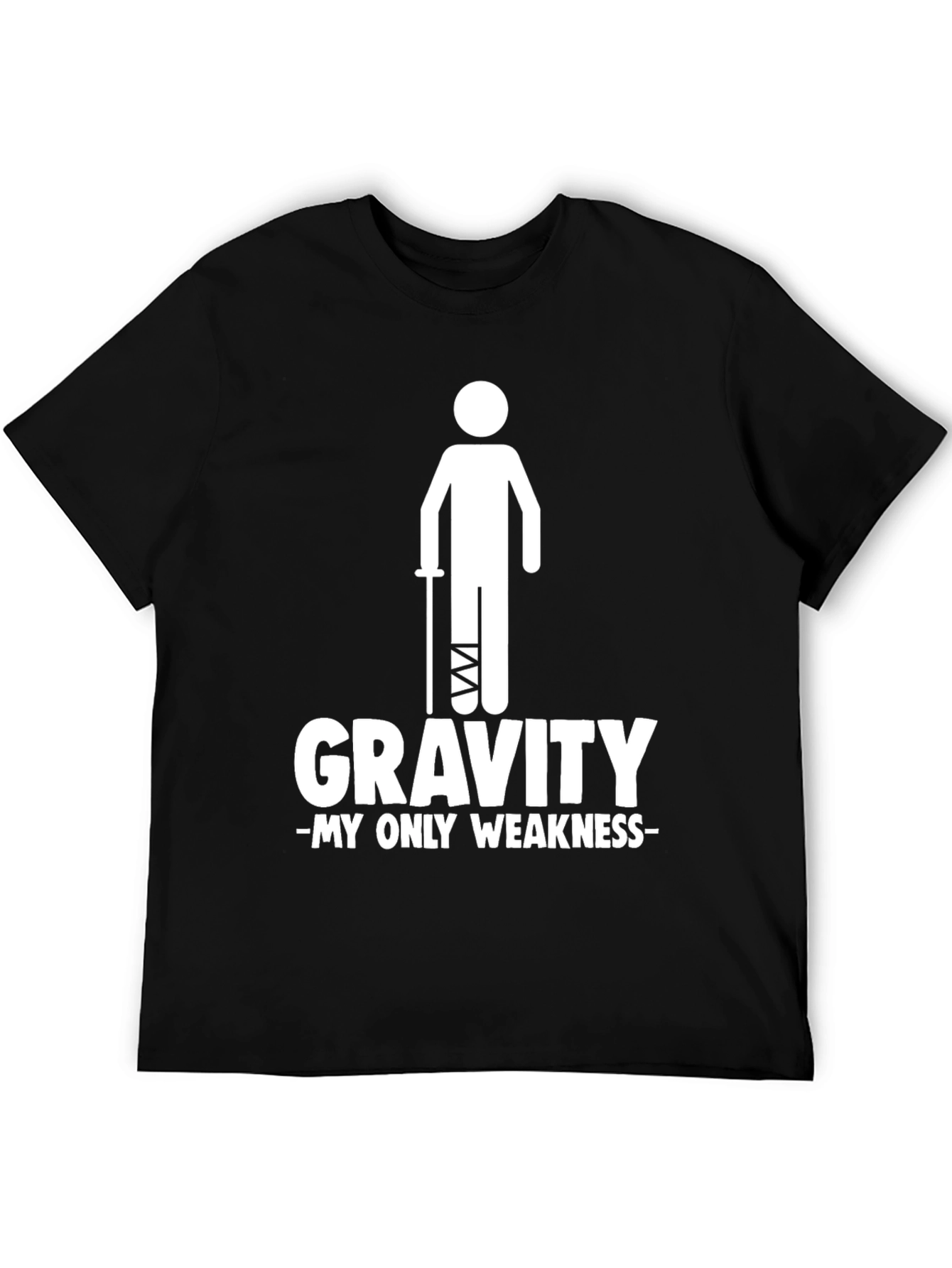 Gravity My Only Weakness Funny Leg Injury T-Shirt