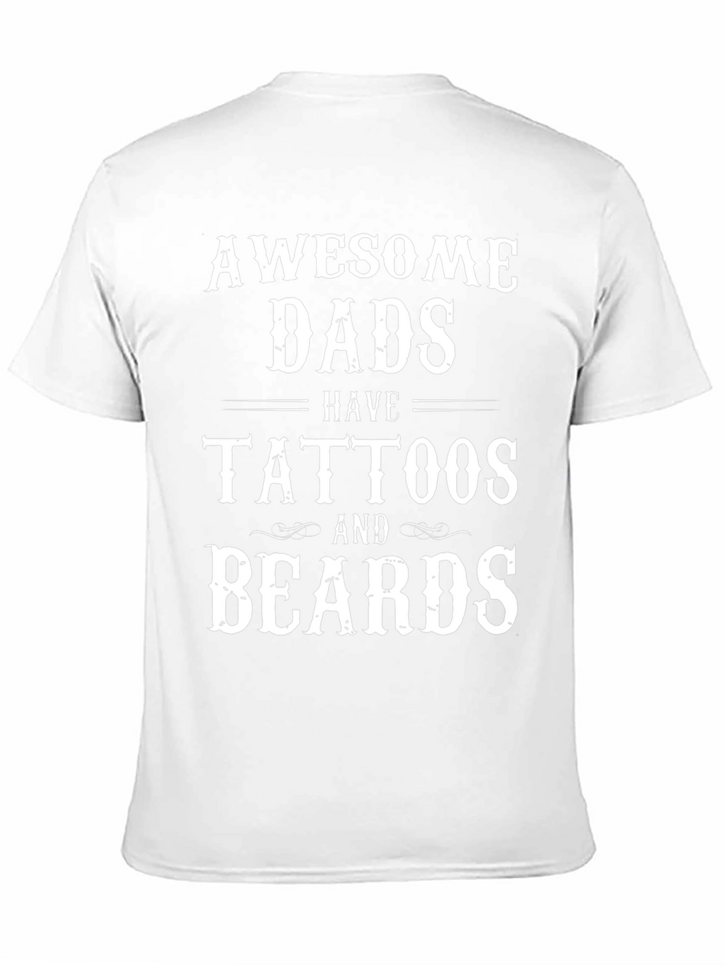 Awesome Dads Have Tattoos and Beards T-Shirt