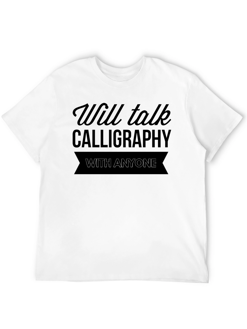 Will Talk Calligraphy T-Shirt
