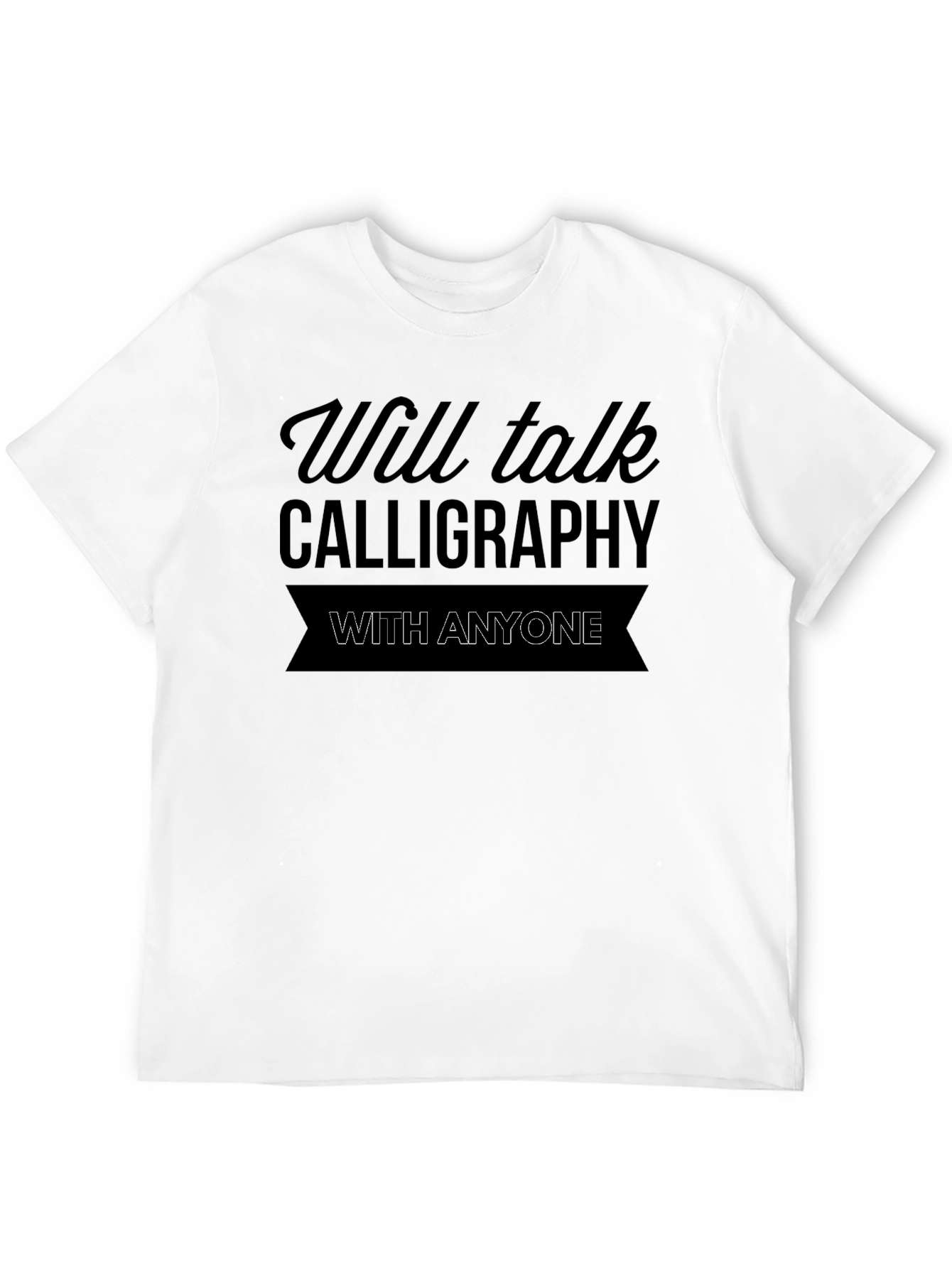 Will Talk Calligraphy T-Shirt
