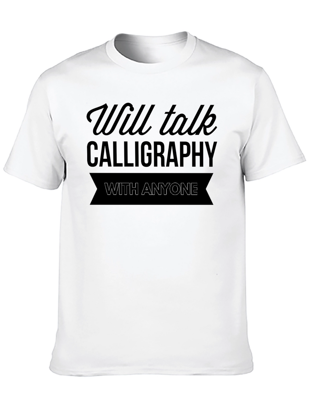 Will Talk Calligraphy T-Shirt