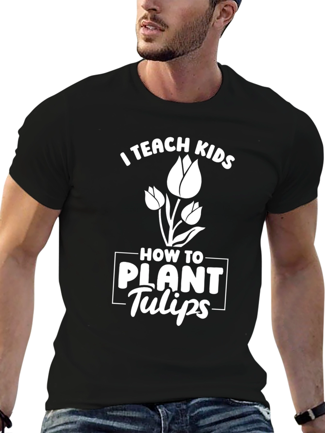 I Teach Kids How to Plant Tulips T-Shirt