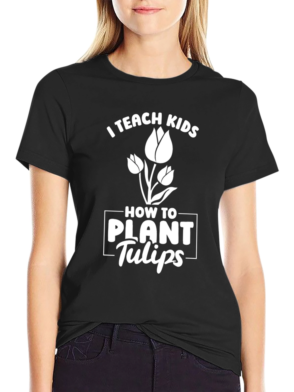 I Teach Kids How to Plant Tulips T-Shirt